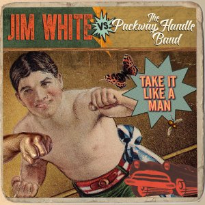 Jim Whitle vs the Packway Handle Band Take It Like a Man